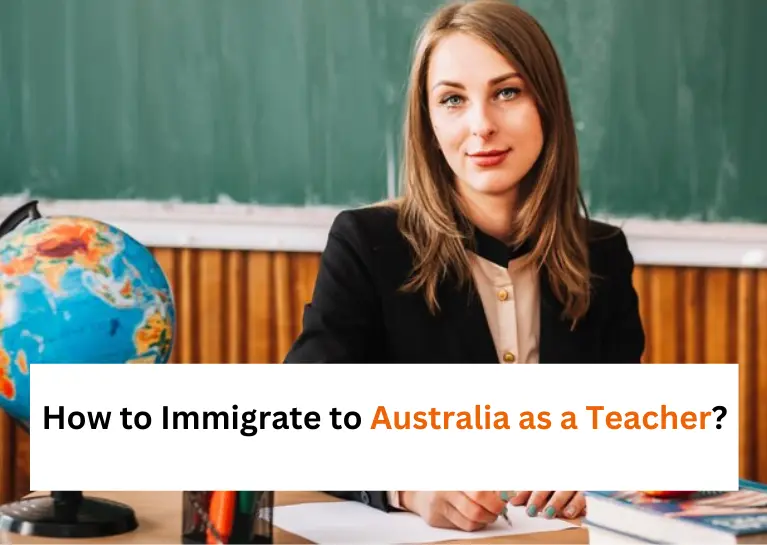 A Comprehensive Guide on How to Immigrate to Australia as a Teacher